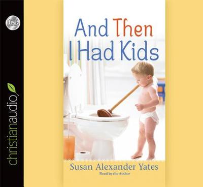 And Then I Had Kids - Alexander Yates, Susan