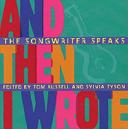 And Then I Wrote: The Songwriter Speaks