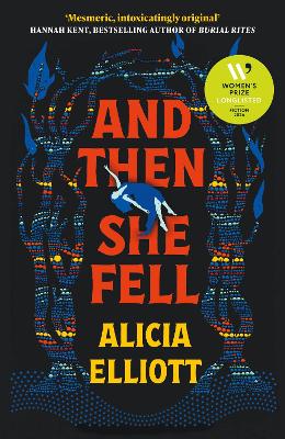 And Then She Fell: LONGLISTED FOR THE WOMEN'S PRIZE 2024 - Elliott, Alicia