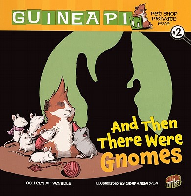 And Then There Were Gnomes - Venable, Colleen AF, and Yue, Stephanie (Illustrator)