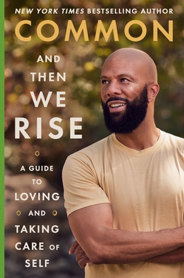 And Then We Rise: A Guide to Loving and Taking Care of Self - Common