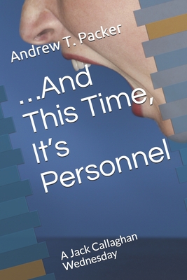 ...And This Time, It's Personnel: A Jack Callaghan Wednesday - Packer, Andrew T