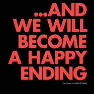 ...and We Will Become a Happy Ending