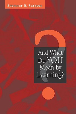And What Do You Mean by Learning? - Sarason, Seymour