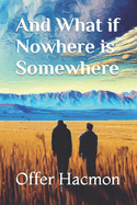 And What if Nowhere is Somewhere