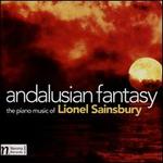 Andalusian Fantasy: The Piano Music of Lionel Sainsbury