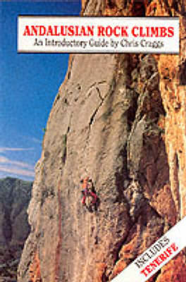 Andalusian Rock Climbs: An Introductory Guide - Craggs, Chris