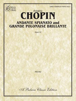 Andante Spianato and Grande Polonaise Brillante, Opus 22: Early Advanced - Chopin, Frdric (Composer)