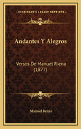 Andantes Y Alegros: Versos De Manuel Riena (1877)