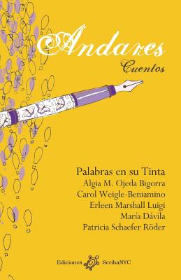Andares: Cuentos - Schaefer Rder, Patricia (Editor), and Weigle-Beniamino, Carol (Illustrator), and Calzadilla Kolodziej, Eduardo (Illustrator)