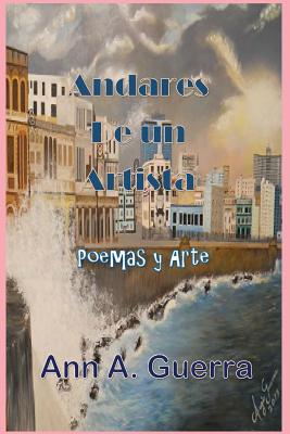 Andares de un Artista: Poemas y Arte - Guerra, Ann a