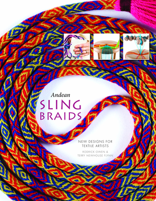 Andean Sling Braids: New Designs for Textile Artists - Owen, Rodrick, and Flynn, Terry Newhouse