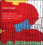 Anders Koppel: Marimba Concertos - Marianna Bednarska (marimba); Aalborg Symphony Orchestra; Henrik Vagn Christensen (conductor)
