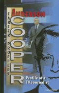 Anderson Cooper: Profile of a TV Journalist