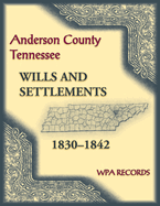 Anderson County, Tennessee Wills and Settlements, 1830-1842