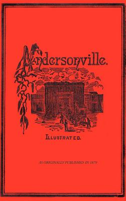 Andersonville: A Story of Rebel Military Prisons, Fifteen Months a Guest of the So-Called Southern Confederacy. A Private Soldiers Experience in Richmond, Andersonville, Savannah, Millen, Blackshear and Florence. - McElroy, John, and McCune, Robert (Introduction by)