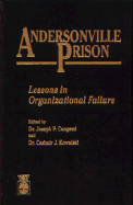 Andersonville Prison: Lessons in Organizational Failure