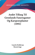 Andet Tillaeg Til Gronlands Fanerogamer Og Karsporeplanter (1892)