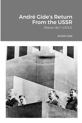 Andr Gide's Return From the USSR: Retour de l' U.R.S.S. - Gide, Andr, and Grunwald, David (Translated by)
