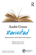 Andr Green Revisited: Representation and the Work of the Negative