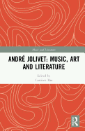 Andr Jolivet: Music, Art and Literature