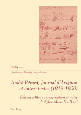 Andr Pzard, Journal d'Avignon Et Autres Textes (1919-1920): dition Critique: Transcription Et Notes de Sylvie Marie Dit Borel - Marie Dit Borel, Sylvie