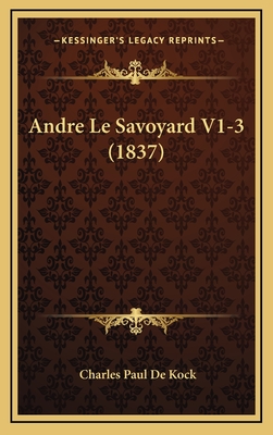 Andre Le Savoyard V1-3 (1837) - De Kock, Charles Paul