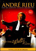 Andre Rieu and His Johann Strauss Orchestra: And the Waltz Goes On - 