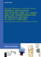 Andrea Cesalpino's >De Plantis Libri XVI: Edition, Translation, and Commentary on Book I