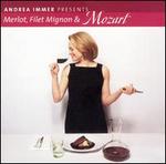 Andrea Immer Presents: Merlot, Filet Mignon & Mozart - Chamber Orchestra Of Naples/Denis Vaughan