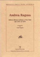 Andrea Ragusa: Editore-Libraio Italiano a New York Dal 1931 Al 1974