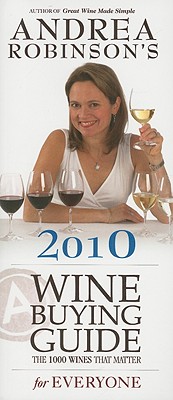 Andrea Robinson's Wine Buying Guide for Everyone: The 1000 Wines That Matter - Robinson, Andrea