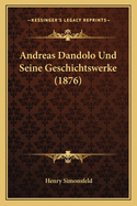 Andreas Dandolo Und Seine Geschichtswerke (1876)