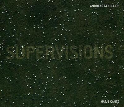 Andreas Gefeller: Supervisions - Gefeller, Andreas, and Berg, Stephan (Text by), and Nachtigller, Roland (Text by)