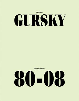 Andreas Gursky: Werke/Works 80-08 - Gursky, Andreas, and Hentschel, Martin (Editor)