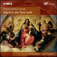 Andreas Hammerschmidt: Machet die Tore weit - Gli Scarlattisi; Jochen M. Arnold (conductor)