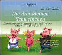 Andreas N. Tarkmann: Die drei kleinen Schweinchen - Juri Tetzlaff; Kinderchor des Meininger Kantorei (choir, chorus); Meininger Hofkapelle; Philippe Bach (conductor)