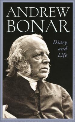 Andrew Bonar: Diary and Life - Bonar, Andrew Alexander (Editor)