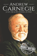 Andrew Carnegie: A Life from Beginning to End