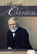 Andrew Carnegie: Industrial Giant & Philanthropist: Industrial Giant & Philanthropist
