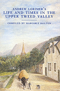 Andrew Lorimer's Life and Times in the Upper Tweed Valley