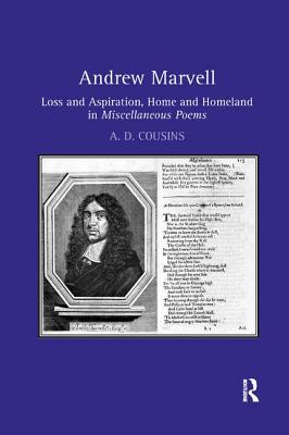 Andrew Marvell: Loss and aspiration, home and homeland in Miscellaneous Poems - Cousins, A. D.