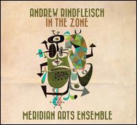 Andrew Rindfleisch: In the Zone - Meridian Arts Ensemble