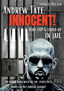 Andrew Tate: INNOCENT! - Why TOP G ended up in jail - The insider book with all the secret facts about the No.1 judicial scandal!