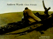 Andrew Wyeth: Close Friends - Wyeth, Betsy (Introduction by)