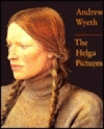 Andrew Wyeth: The Helga Pictures - Wyeth, Andrew, and Wilmerding, John, Professor, and Brown, J Carter (Designer)