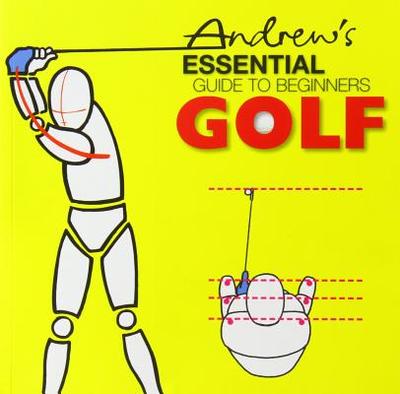 Andrew's Essential Guide to Begninners Golf - Smith, Andrew, Sir