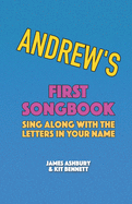 Andrew's First Songbook: Sing Along with the Letters in Your Name