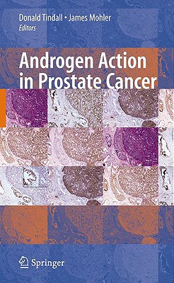 Androgen Action in Prostate Cancer - Tindall, Donald (Editor), and Mohler, James (Editor)