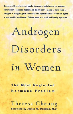 Androgen Disorders in Women: The Most Neglected Hormone Problem - Cheung, Theresa